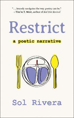 Restrict: A Poetic Narrative - Sol Rivera
