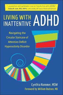 Living with Inattentive ADHD: Navigating the Circular Staircase of Attention Deficit Hyperactivity Disorder - Cynthia Hammer