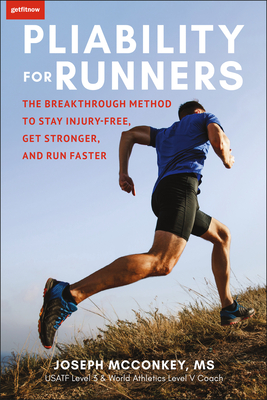 Pliability for Runners: The Breakthrough Method to Stay Injury-Free, Get Stronger and Run Faster - Joseph Mcconkey