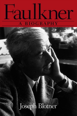 Faulkner: A Biography - Joseph Blotner