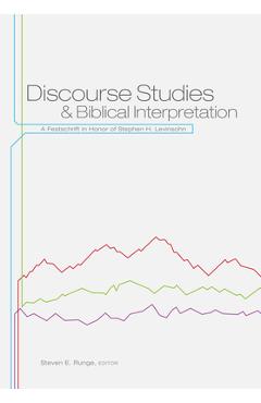 Coperta cărții 'Discourse Studies and Biblical Interpretation: A Festschrift in Honor of Stephen H. Levinsohn - Steven E. Runge'
