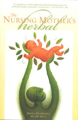 The Nursing Mother's Herbal - Shelia Humphrey