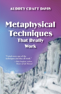 Metaphysical Techniques That Really Work - Audrey Craft Davis