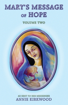 Mary's Message of Hope, Volume Two - Annie Kirkwood