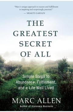 Coperta cărții 'The Greatest Secret of All: Moving Beyond Abundance to a Life of True Fulfillment - Marc Allen'
