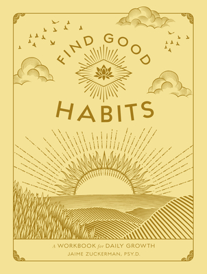 Find Good Habits: A Workbook for Daily Growth - Jaime Zuckerman