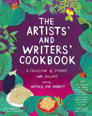 The Artists' and Writers' Cookbook: A Collection of Stories with Recipes - Natalie Eve Garrett
