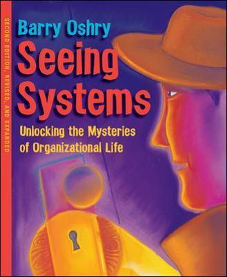 Coperta cărții 'Seeing Systems: Unlocking the Mysteries of Organizational Life - Barry Oshry'