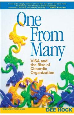 One from Many: Visa and the Rise of Chaordic Organization - Dee Hock