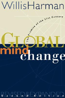 Global Mind Change: The Promise of the 21st Century - Willis Harman