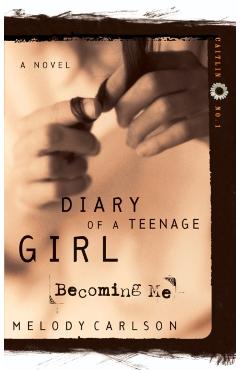 Becoming Me: Caitlin: Book 1 - Melody Carlson