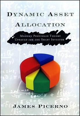 Dynamic Asset Allocation: Modern Portfolio Theory Updated for the Smart Investor - James Picerno