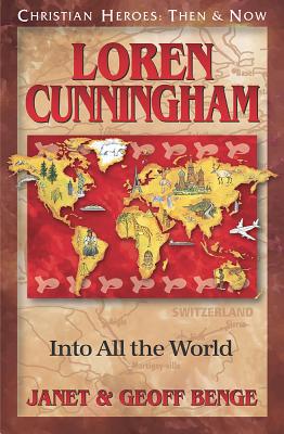 Loren Cunningham: Into All the World - Janet Benge