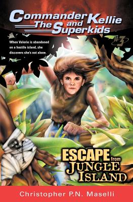 (Commander Kellie and the Superkids' Adventures #3) Escape from Jungle Island - Christopher P. N. Maselli