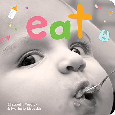 Eat: A Board Book about Mealtime - Elizabeth Verdick