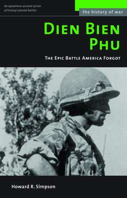 Dien Bien Phu: The Epic Battle America Forgot - Howard R. Simpson