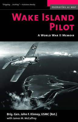 Wake Island Pilot: A World War II Memoir - John F. Kinney