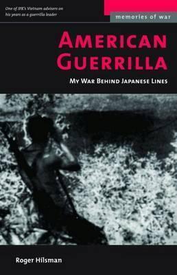 American Guerrilla: My War Behind Japanese Lines (Revised) - Roger Hilsman