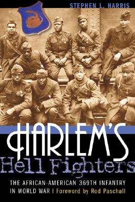 Harlem's Hell Fighters: The African-American 369th Infantry in World War I - Stephen L. Harris