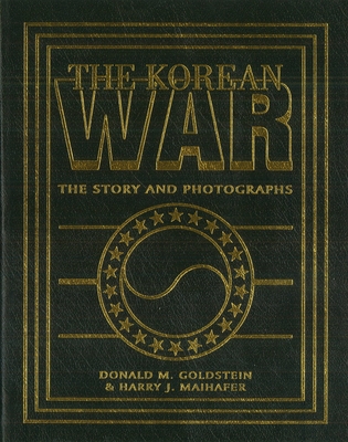 The Korean War: The Story and Photographs - Donald M. Goldstein