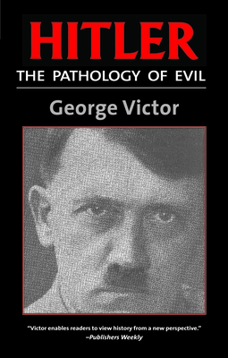 Hitler: The Pathology of Evil - George Victor