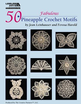 50 Fabulous Pineapple Motifs to Crochet (Leisure Arts #4864) - Rita Weiss Creative Partners
