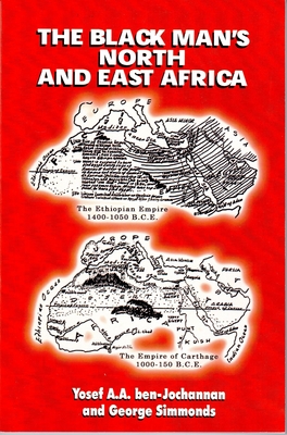 The Black Man's North and East Africa - Yosef A. A. Ben-jochannan