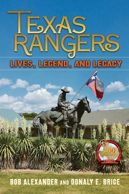 Texas Rangers: Lives, Legend, and Legacy - Bob Alexander