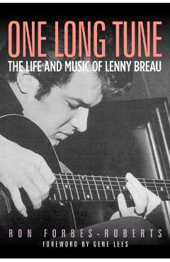 One Long Tune: The Life and Music of Lenny Breau - Ron Forbes-roberts