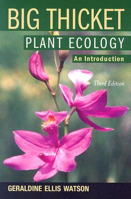 Big Thicket Plant Ecology: An Introduction, 3rd Edition - Geraldine Ellis Watson