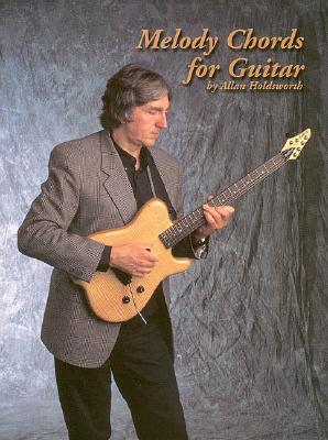 Melody Chords for Guitar by Allan Holdsworth - Allan Holdsworth