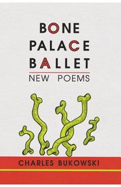 Poza produsului Bone Palace Ballet - Charles Bukowski