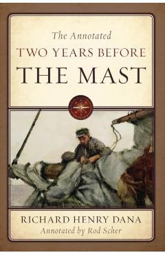 The Annotated Two Years Before the Mast - Richard Henry Dana