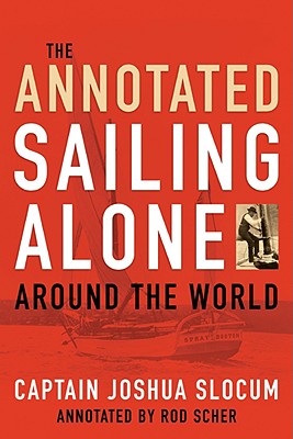 Annotated Sailing Alone Around The World - Capt Joshua Slocum