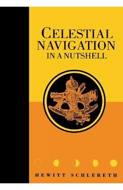 Celestial Navigation in a Nutshell - Hewitt Schlereth