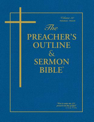 The Preacher's Outline & Sermon Bible - Vol. 30: Habakkuk - Malachi: King James Version - Leadership Ministries Worldwide