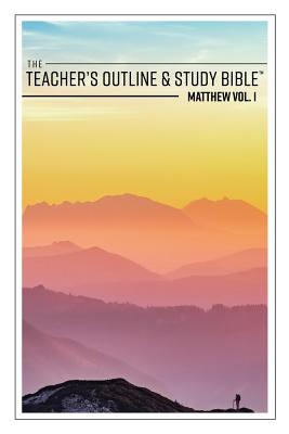 The Teacher's Outline & Study Bible: Matthew Vol. 1 - Leadership Ministries Worldwide