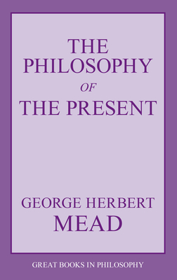 The Philosophy of the Present - George Herbert Mead