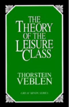 Coperta cărții 'The Theory of the Leisure Class: An Economic Study of Institutions - Thorstein Veblen'