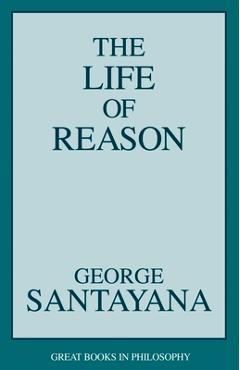 Life of Reason - George Santayana