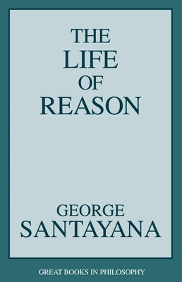 Life of Reason - George Santayana