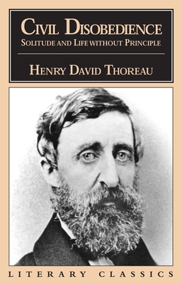 Civil Disobedience, Solitude and Life Without Principle - Henry David Thoreau