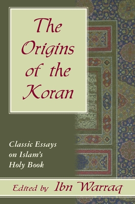 Origins of the Koran: Classic Essays on - Ibn Waraq