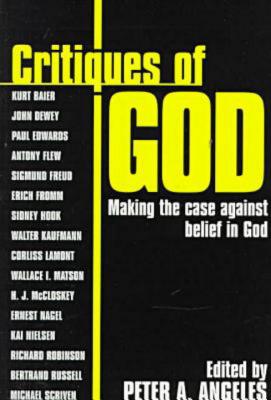 Coperta cărții 'Critiques of God: Making the Case Against the Belief in God - Peter Adam Angeles'