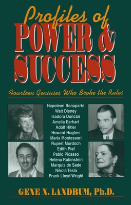 Profiles of Power & Success: Fourteen Geniuses Who Broke the Rules - Gene N. Landrum