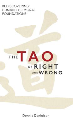 The Tao of Right and Wrong - Dennis Danielson