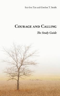 Courage and Calling: The Study Guide - Gordon T. Smith