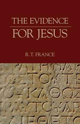 The Evidence for Jesus - R. T. France