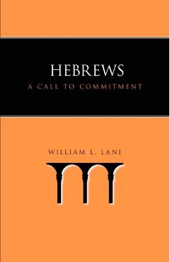 Hebrews: A Call to Commitment - William L. Lane