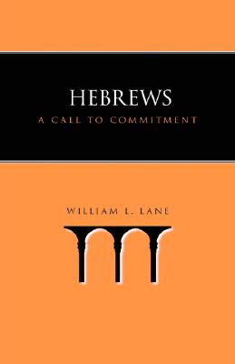 Hebrews: A Call to Commitment - William L. Lane